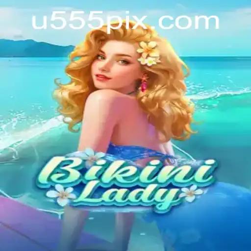 Exploring BikiniLady: A Comprehensive Guide to the Game and u555.COM