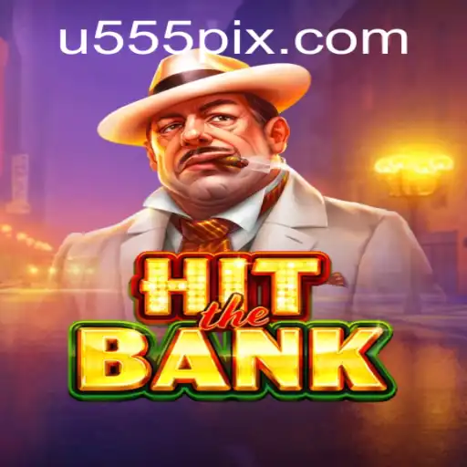 HitTheBank: A Thrilling Adventure Awaits at u555.COM