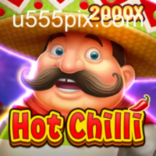 HotChilli: Ignite Your Gaming Adventure with u555.COM