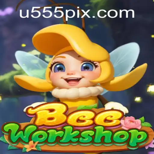 BeeWorkshop: Exploring the Buzzing World and the Influence of u555.COM