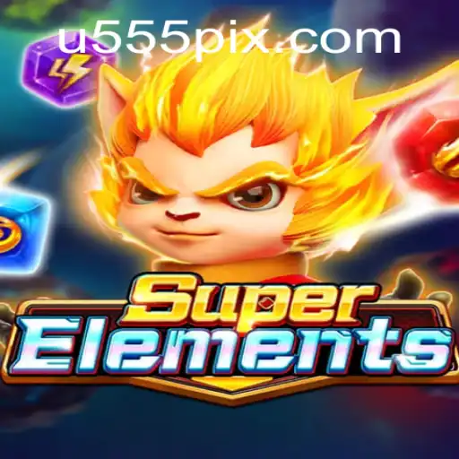 Exploring SuperElements: A Dynamic Gaming Experience with u555.COM